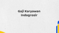 Gaji Karyawan Indogrosir Tahun 2025 Lengkap Detail Lengkap