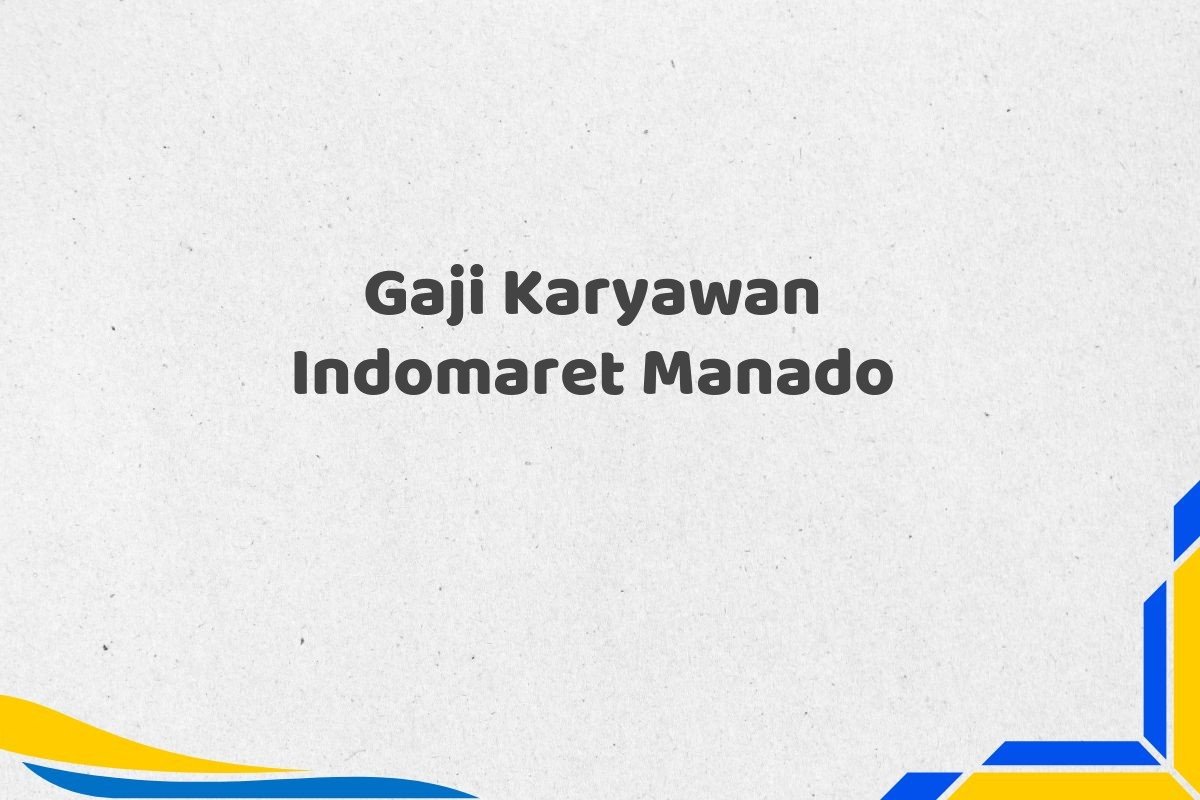 Gaji Karyawan Indomaret Manado