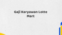 Gaji Karyawan Lotte Mart Tahun 2025 Valid Semua Posisi
