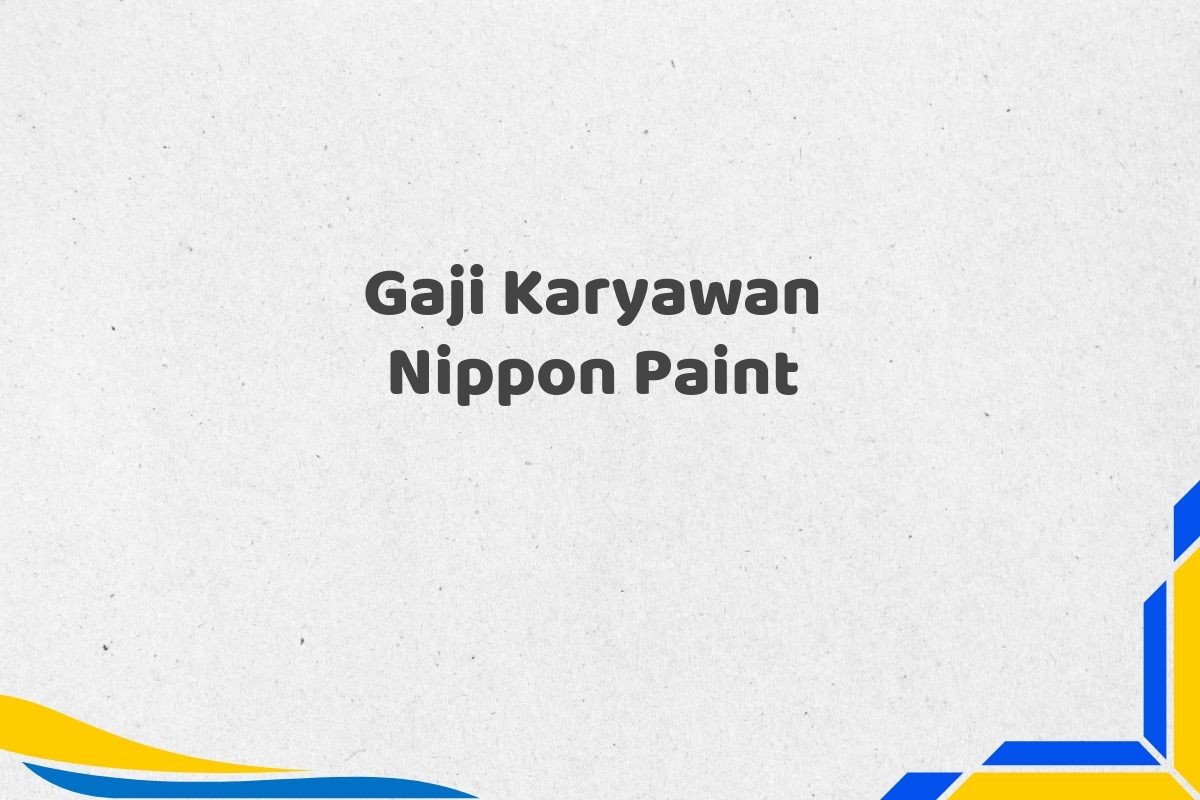 Gaji Karyawan Nippon Paint