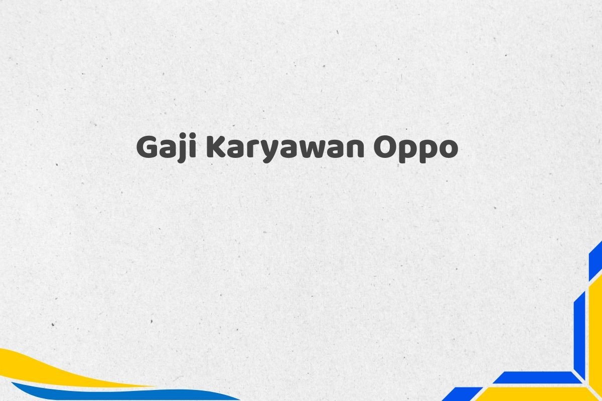 Gaji Karyawan Oppo