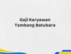 Gaji Karyawan Tambang Batubara Tahun 2025 Resmi Fakta Terbaru