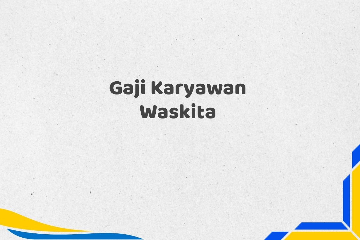 Gaji Karyawan Waskita