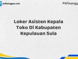 Loker Asisten Kepala Toko Di Kabupaten Kepulauan Sula Maret Tahun 2025