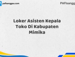 Loker Asisten Kepala Toko Di Kabupaten Mimika Maret Tahun 2025