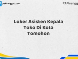Loker Asisten Kepala Toko Di Kota Tomohon Tahun 2025 (Ayo Daftar, Jangan Sampai Terlewat)