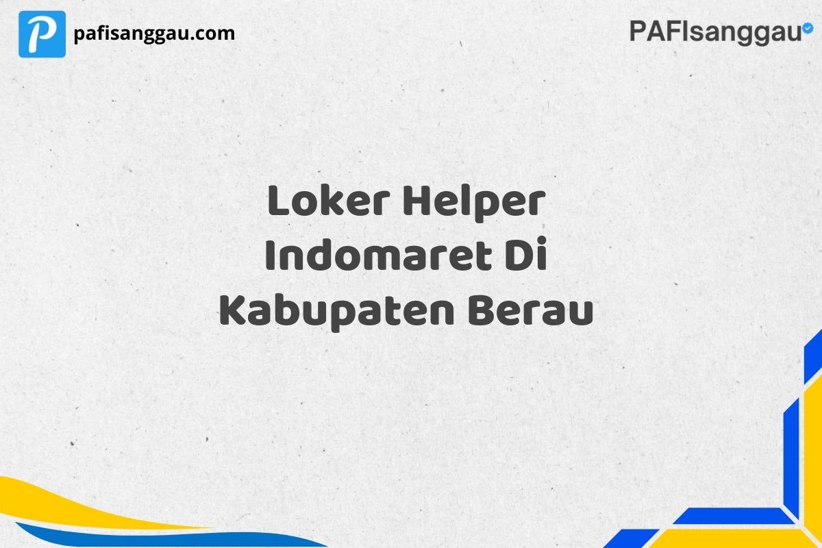 Loker Helper Indomaret Di Kabupaten Berau