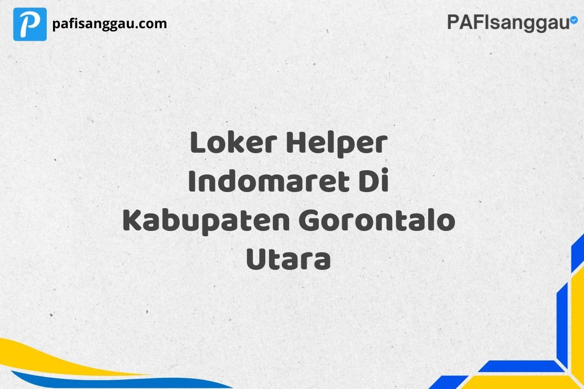 Loker Helper Indomaret Di Kabupaten Gorontalo Utara