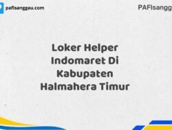 Loker Helper Indomaret Di Kabupaten Halmahera Timur Tahun 2025 (Info Penting, Daftar Segera)