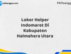 Loker Helper Indomaret Di Kabupaten Halmahera Utara Tahun 2025 (Segera Lamar Sebelum Terlambat)