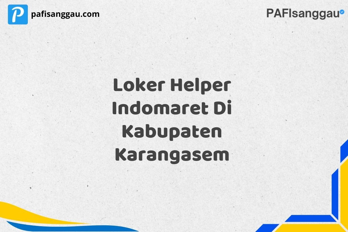 Loker Helper Indomaret Di Kabupaten Karangasem