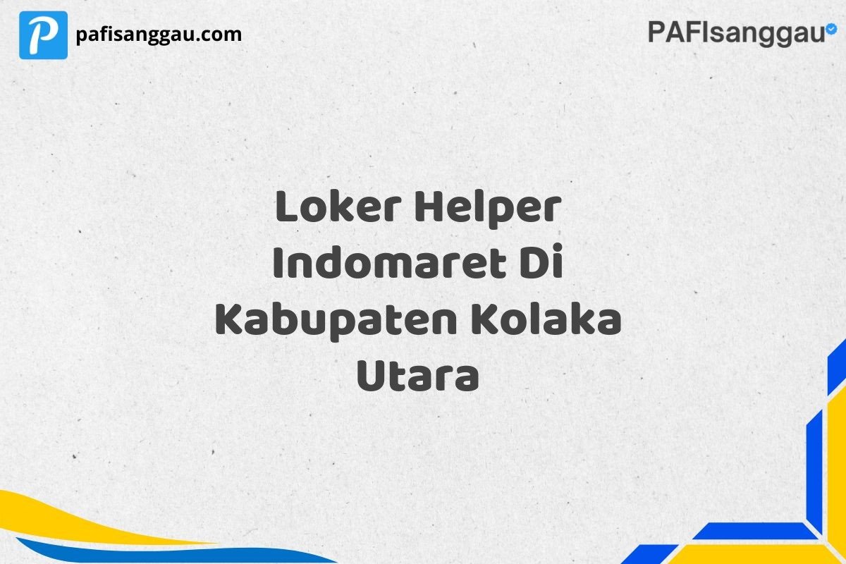 Loker Helper Indomaret Di Kabupaten Kolaka Utara