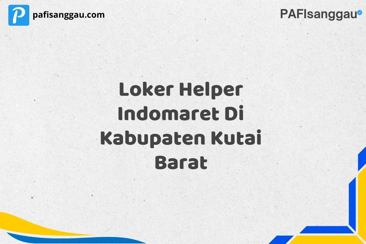 Loker Helper Indomaret Di Kabupaten Kutai Barat