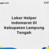 Loker Helper Indomaret Di Kabupaten Lampung Maret Tahun 2025 (Cek Segera)