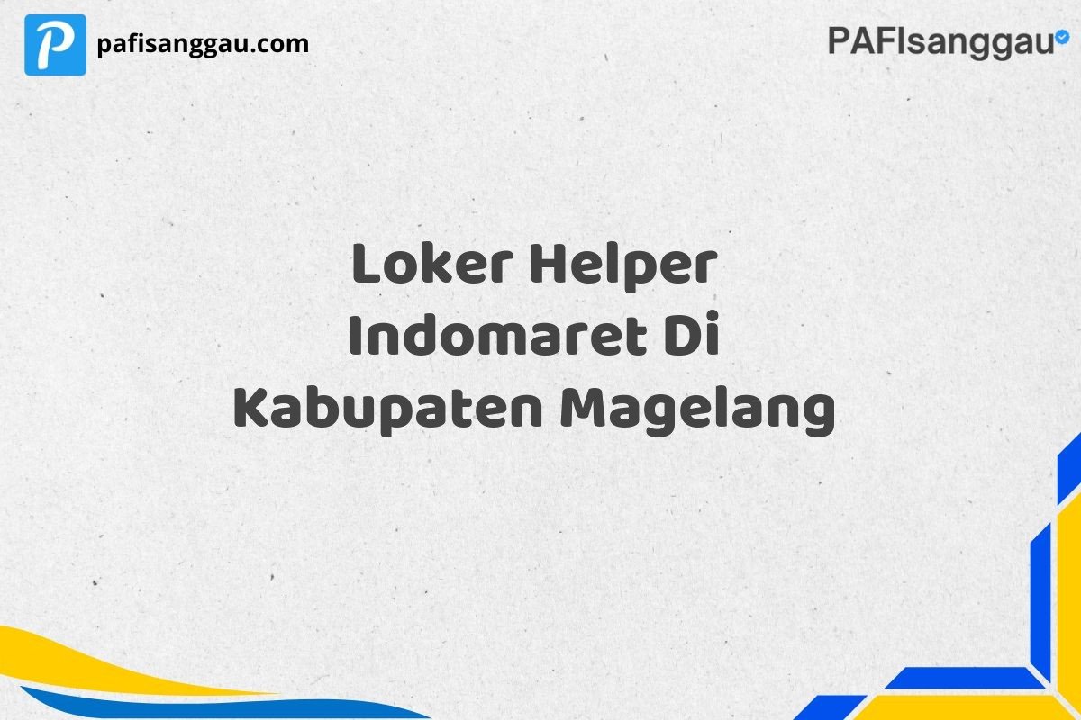 Loker Helper Indomaret Di Kabupaten Magelang