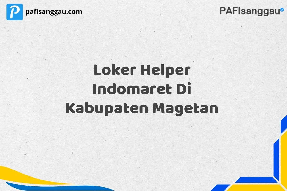 Loker Helper Indomaret Di Kabupaten Magetan