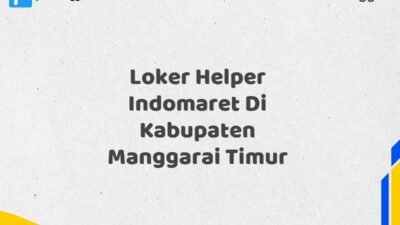 Loker Helper Indomaret Di Kabupaten Manggarai Timur Tahun 2025 (Lamar Sebelum Slot Penuh)