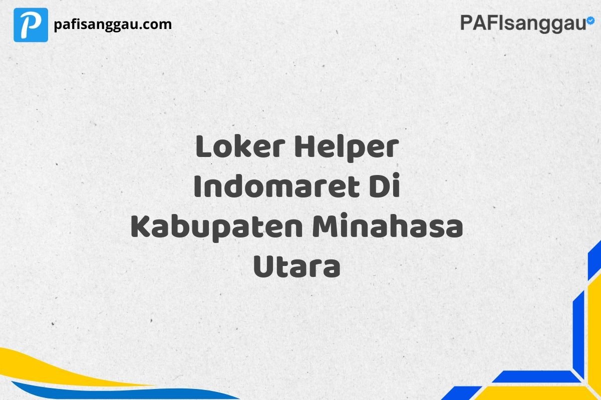 Loker Helper Indomaret Di Kabupaten Minahasa Utara