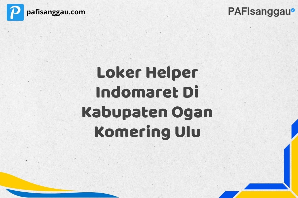 Loker Helper Indomaret Di Kabupaten Ogan Komering Ulu