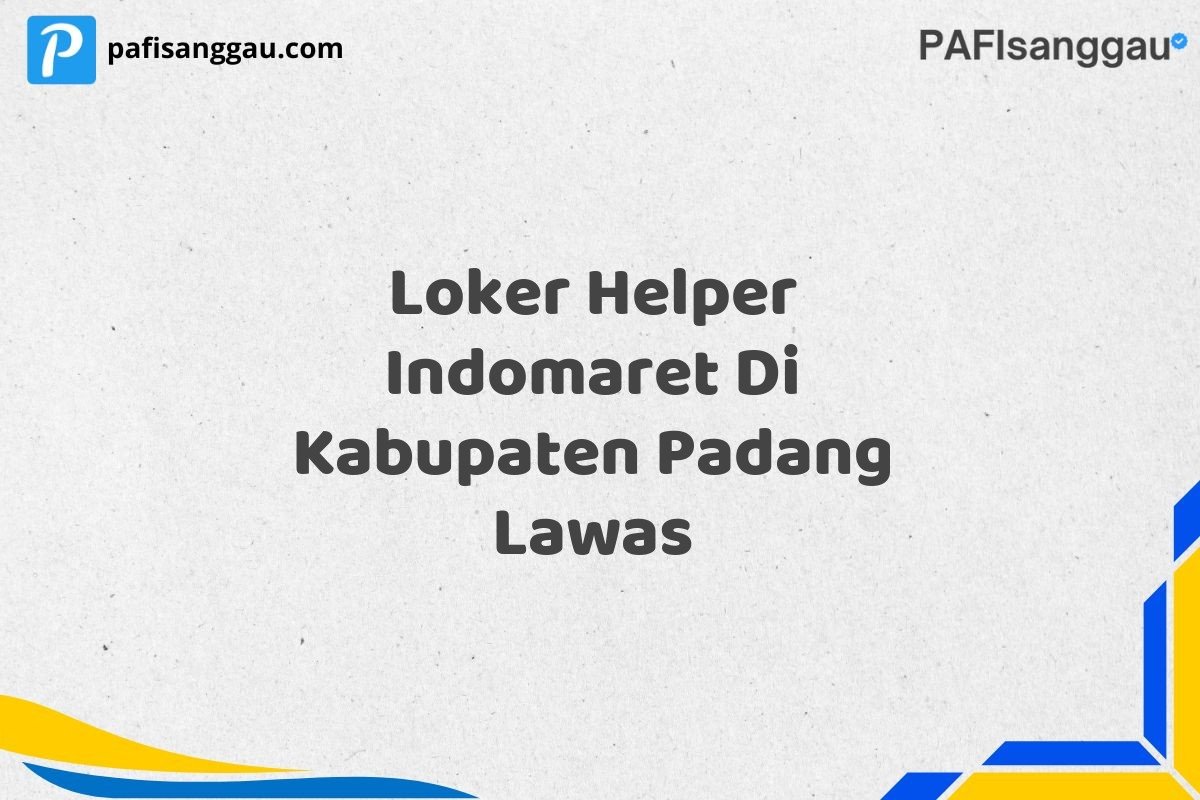 Loker Helper Indomaret Di Kabupaten Padang Lawas
