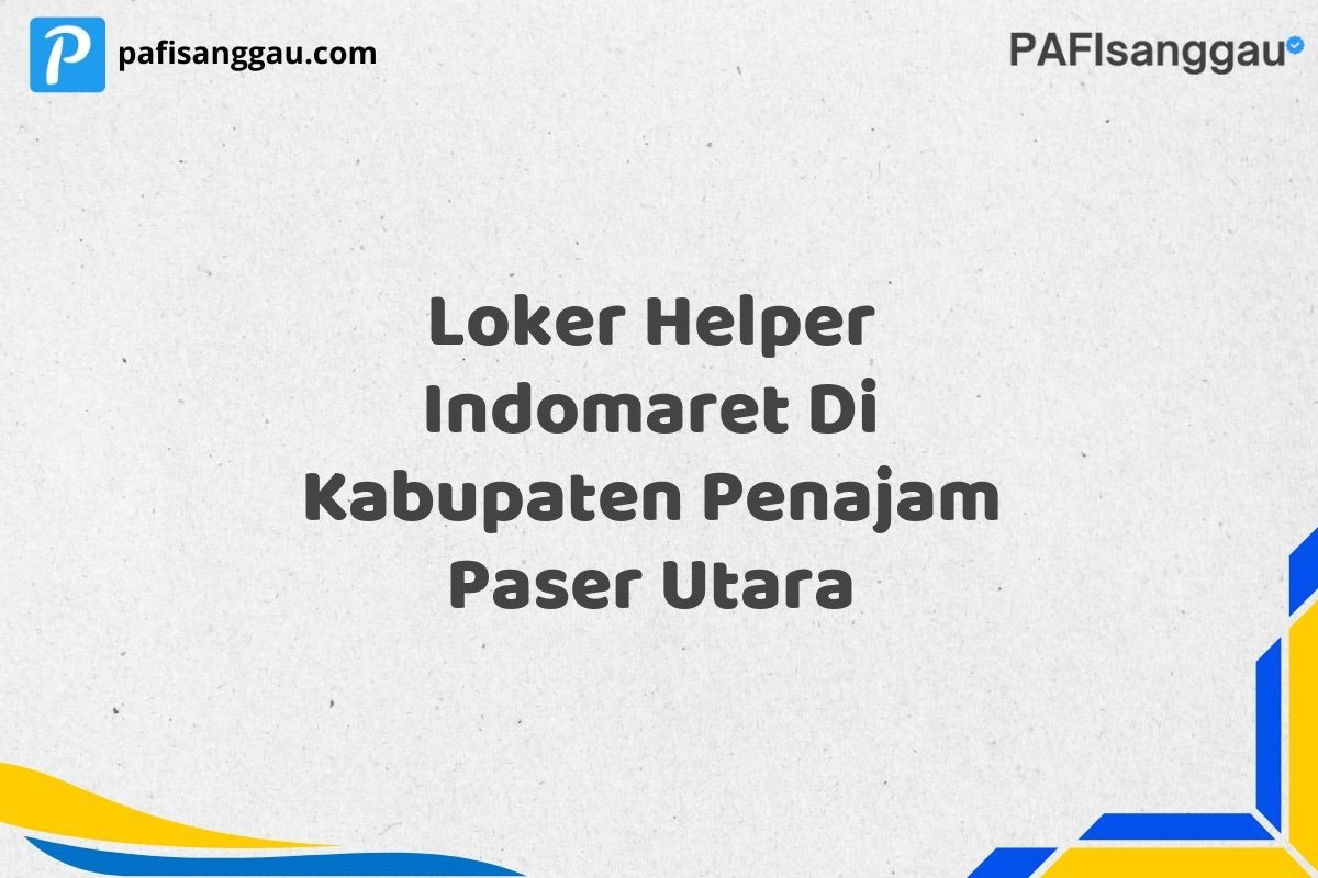 Loker Helper Indomaret Di Kabupaten Penajam Paser Utara