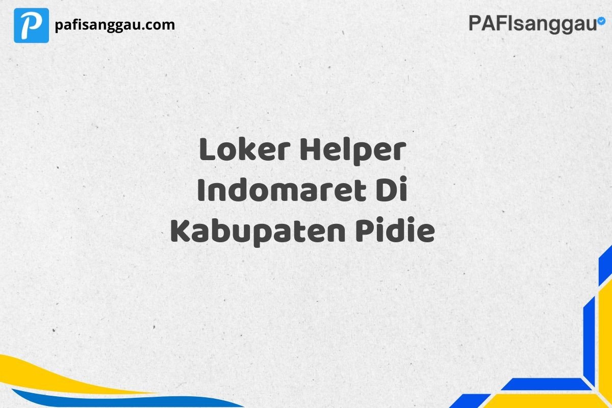 Loker Helper Indomaret Di Kabupaten Pidie