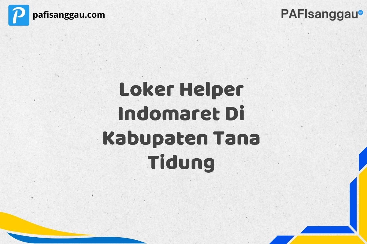 Loker Helper Indomaret Di Kabupaten Tana Tidung