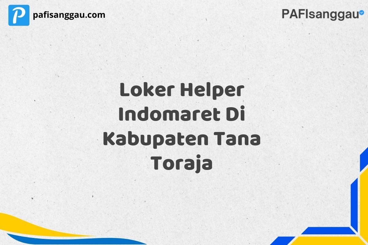 Loker Helper Indomaret Di Kabupaten Tana Toraja