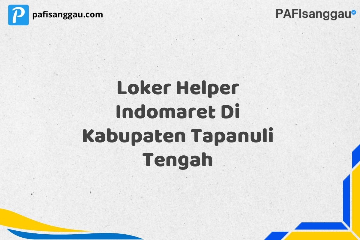 Loker Helper Indomaret Di Kabupaten Tapanuli Tengah