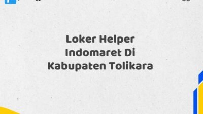 Loker Helper Indomaret Di Kabupaten Tolikara Tahun 2025 (Pendaftaran Telah Dibuka)
