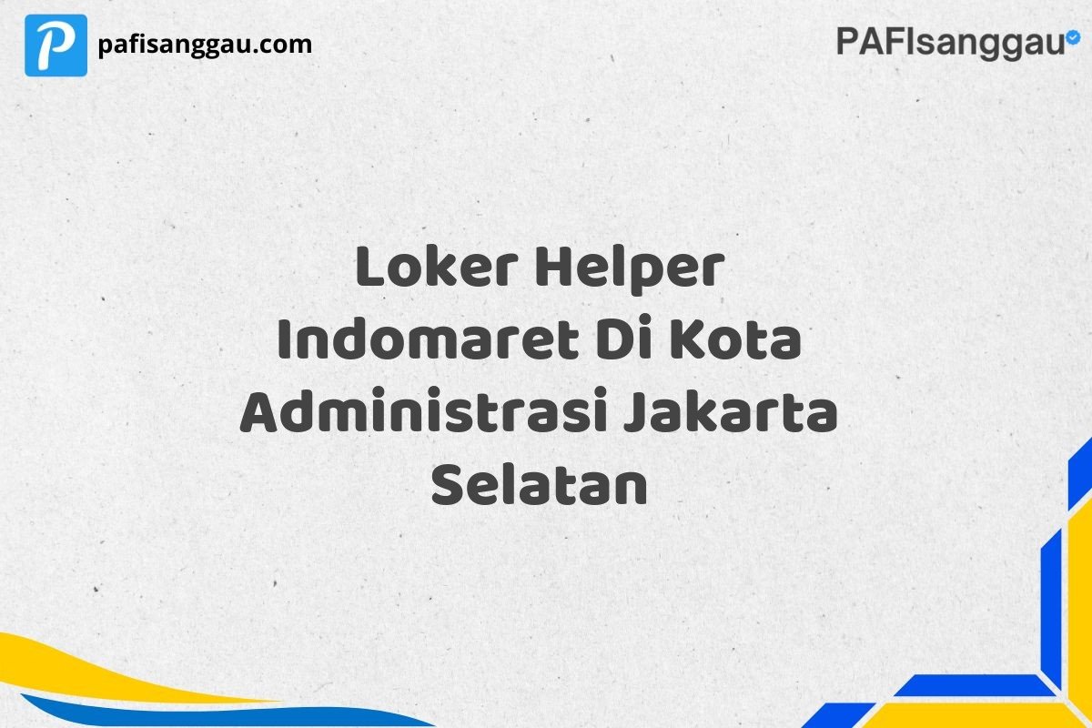 Loker Helper Indomaret Di Kota Administrasi Jakarta Selatan