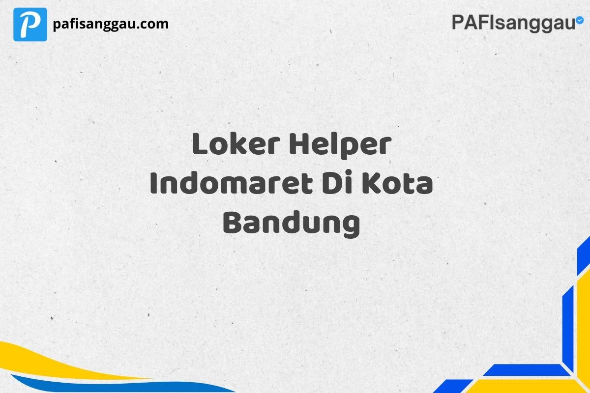 Loker Helper Indomaret Di Kota Bandung