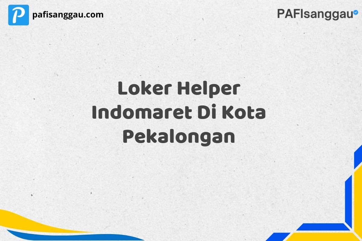 Loker Helper Indomaret Di Kota Pekalongan