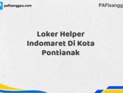 Loker Helper Indomaret Di Kota Pontianak Tahun 2025 (Tunggu Apa Lagi? Daftar Sebelum Terlambat)
