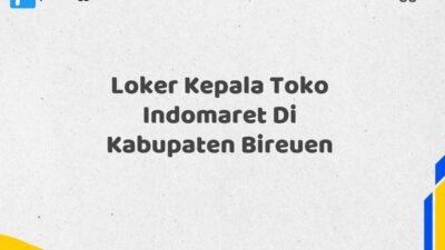 Loker Kepala Toko Indomaret Di Kabupaten Bireuen Tahun 2025 (Pendaftaran Terbuka, Segera Daftar)