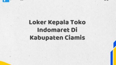 Loker Kepala Toko Indomaret Di Kabupaten Ciamis