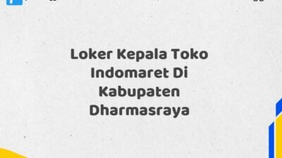 Loker Kepala Toko Indomaret Di Kabupaten Dharmasraya Tahun 2025 (Ayo Lamar, Waktu Terbatas)