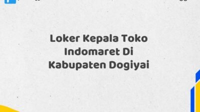 Loker Kepala Toko Indomaret Di Kabupaten Dogiyai