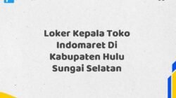 Loker Kepala Toko Indomaret Di Kabupaten Hulu Sungai Selatan Tahun 2025 (Daftar Segera, Pendaftaran Hanya Terbatas)