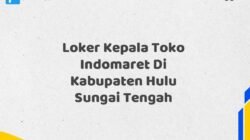 Loker Kepala Toko Indomaret Di Kabupaten Hulu Sungai Tengah Tahun 2025 (Lamar Sekarang dan Jangan Tunda)