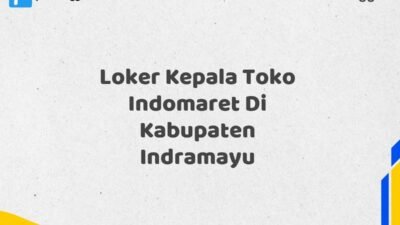 Loker Kepala Toko Indomaret Di Kabupaten Indramayu