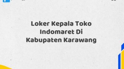 Loker Kepala Toko Indomaret Di Kabupaten Karawang