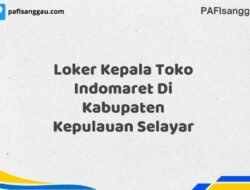 Loker Kepala Toko Indomaret Di Kabupaten Kepulauan Selayar Tahun 2025 (Pendaftaran 2025 Terbuka Sekarang)