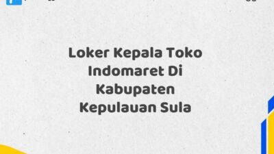 Loker Kepala Toko Indomaret Di Kabupaten Kepulauan Sula