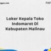 Loker Kepala Toko Indomaret Di Kabupaten Malinau Maret Tahun 2025