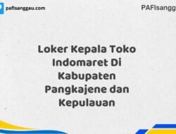 Loker Kepala Toko Indomaret Di Kabupaten Pangkajene dan Kepulauan Tahun 2025 (Segera Ambil Kesempatan Ini, Daftar Sekarang)