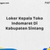 Loker Kepala Toko Indomaret Di Kabupaten Sintang Tahun 2025 (Pendaftaran Terbuka, Segera Ambil Kesempatan)