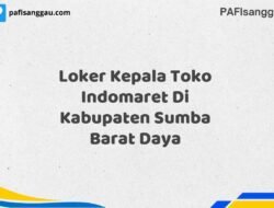 Loker Kepala Toko Indomaret Di Kabupaten Sumba Barat Daya Tahun 2025 (Lamar Sekarang Sebelum Ketinggalan)