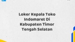 Loker Kepala Toko Indomaret Di Kabupaten Timor Tengah Selatan