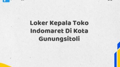 Loker Kepala Toko Indomaret Di Kota Gunungsitoli Tahun 2025 (Lamar Sekarang atau Menyesal Kemudian)